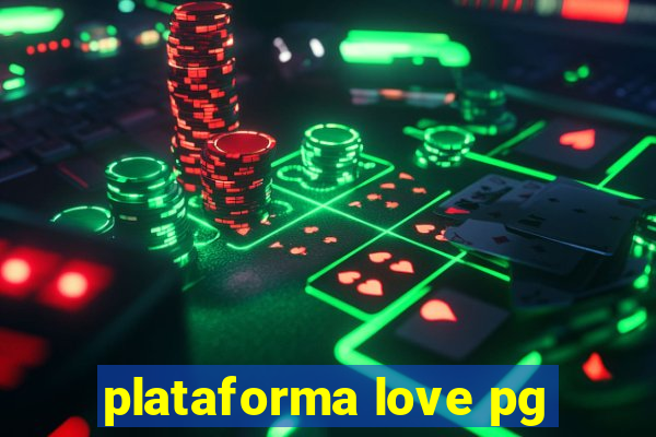 plataforma love pg